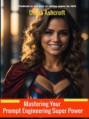cover image of Mastering Your Prompt Engineering Super Power